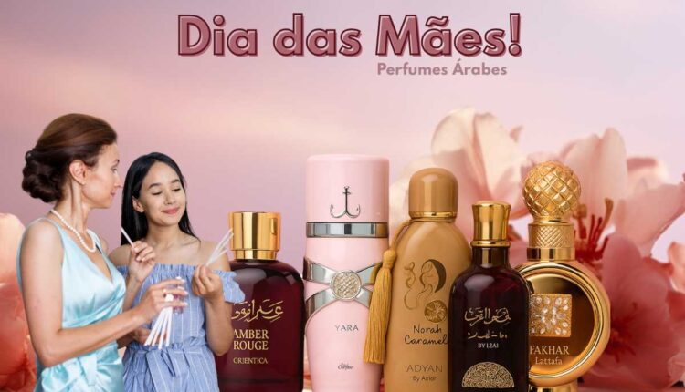 Perfumes árabes para presentear no Dia das Mães: luxo, intensidade e muita personalidade!